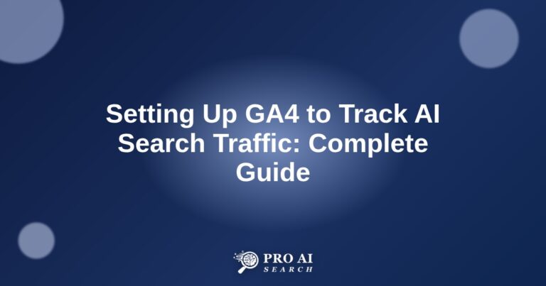 Setting Up GA4 to Track AI Search Traffic: Complete Guide